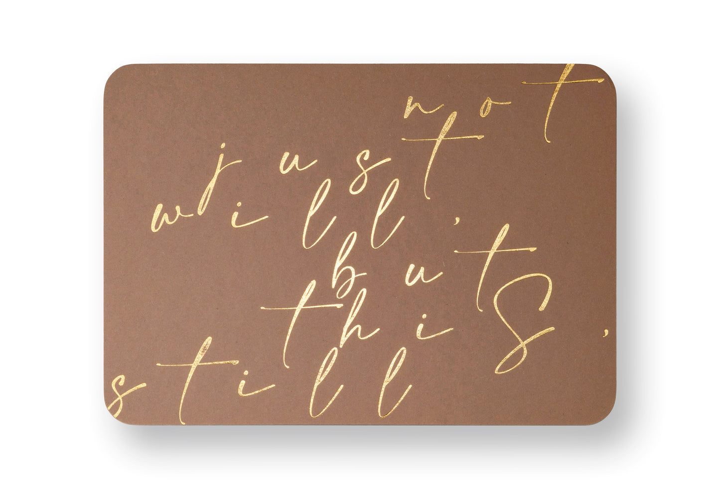 not just will but this still, a say still postcard